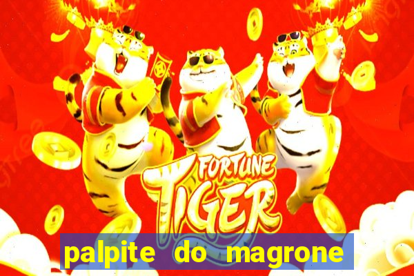 palpite do magrone para federal